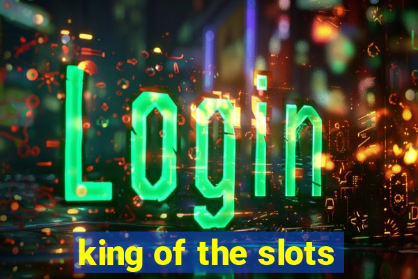 king of the slots